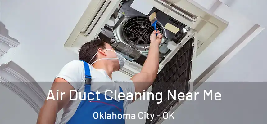 Air Duct Cleaning Near Me Oklahoma City - OK