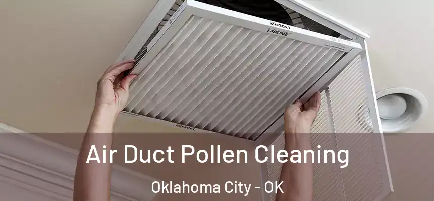  Air Duct Pollen Cleaning Oklahoma City - OK