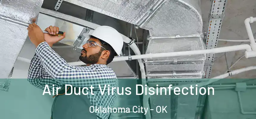  Air Duct Virus Disinfection Oklahoma City - OK