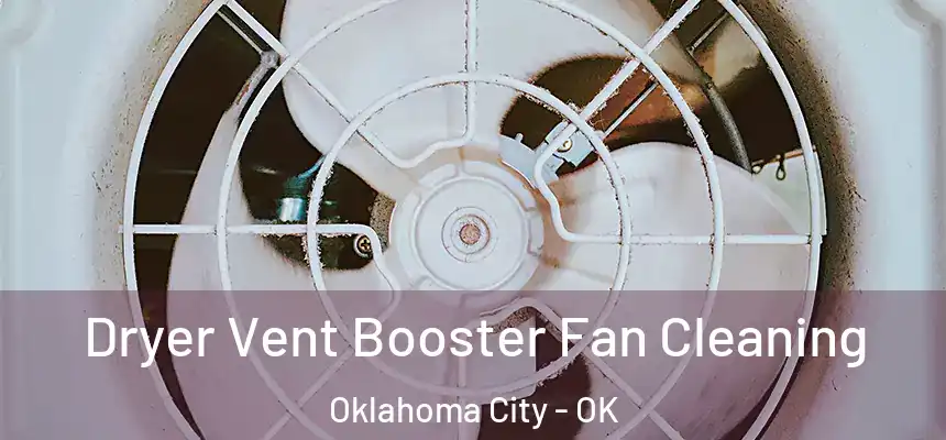 Dryer Vent Booster Fan Cleaning Oklahoma City - OK