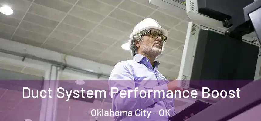  Duct System Performance Boost Oklahoma City - OK