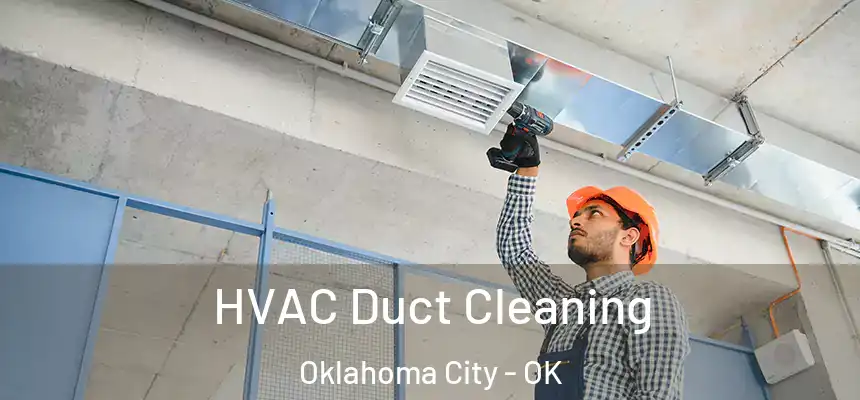 HVAC Duct Cleaning Oklahoma City - OK