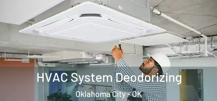  HVAC System Deodorizing Oklahoma City - OK