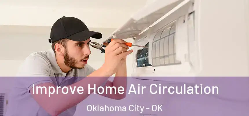  Improve Home Air Circulation Oklahoma City - OK