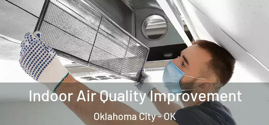  Indoor Air Quality Improvement Oklahoma City - OK