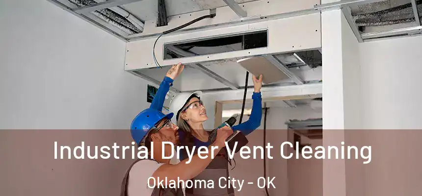 Industrial Dryer Vent Cleaning Oklahoma City - OK