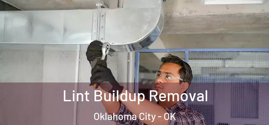  Lint Buildup Removal Oklahoma City - OK