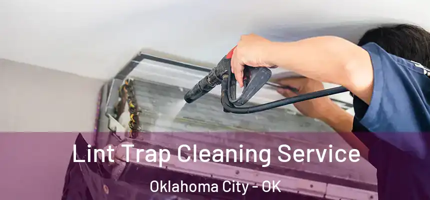  Lint Trap Cleaning Service Oklahoma City - OK