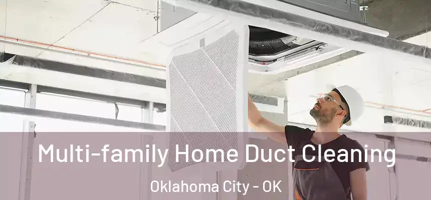  Multi-family Home Duct Cleaning Oklahoma City - OK