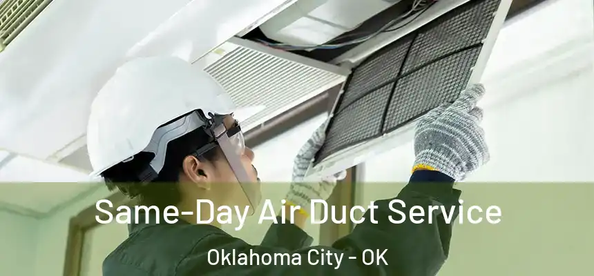 Same-Day Air Duct Service Oklahoma City - OK