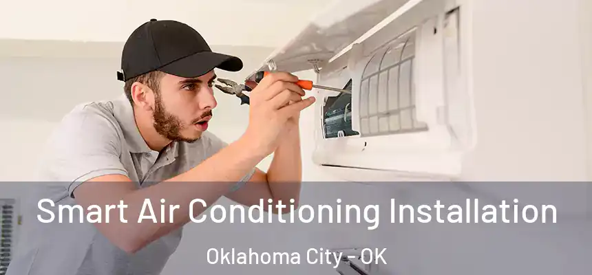  Smart Air Conditioning Installation Oklahoma City - OK