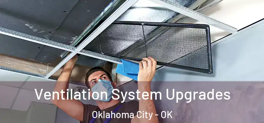  Ventilation System Upgrades Oklahoma City - OK